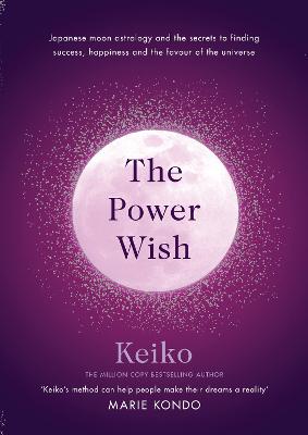 Power Wish: Japanese moon astrology & the secrets to finding success, happiness and the favour of the universe