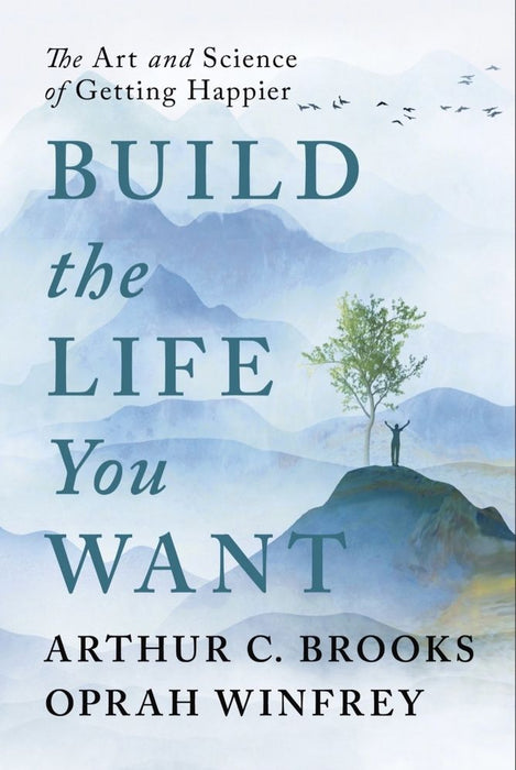 Build the Life You Want: The Art and Science of Getting Happier (Trade Paperback)