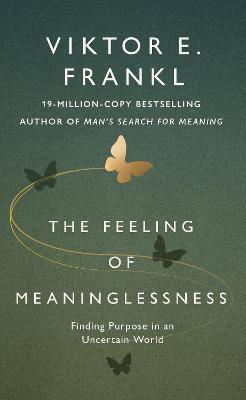 Feeling of Meaninglessness: Finding Purpose in an Uncertain World