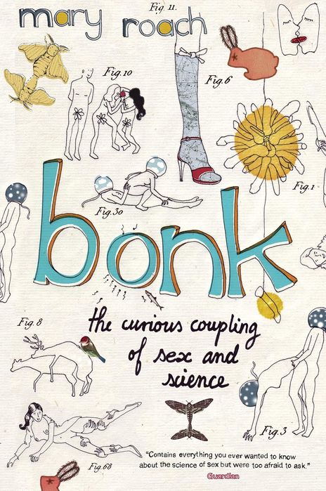 Bonk: The Curious Coupling Of Sex and Science (Paperback)