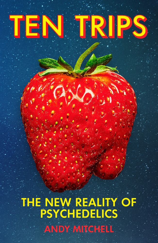 Ten Trips: The New Reality of Psychedelics (Trade Paperback)