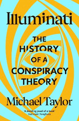 Illuminati: The History Of A Conspiracy Theory (Trade Paperback)