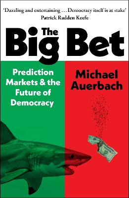 Big Bet: Prediction Markets and the Future of Democracy
