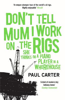 Don't Tell Mum I Work on the Rigs: She Thinks I'm a Piano Player In A Whorehouse