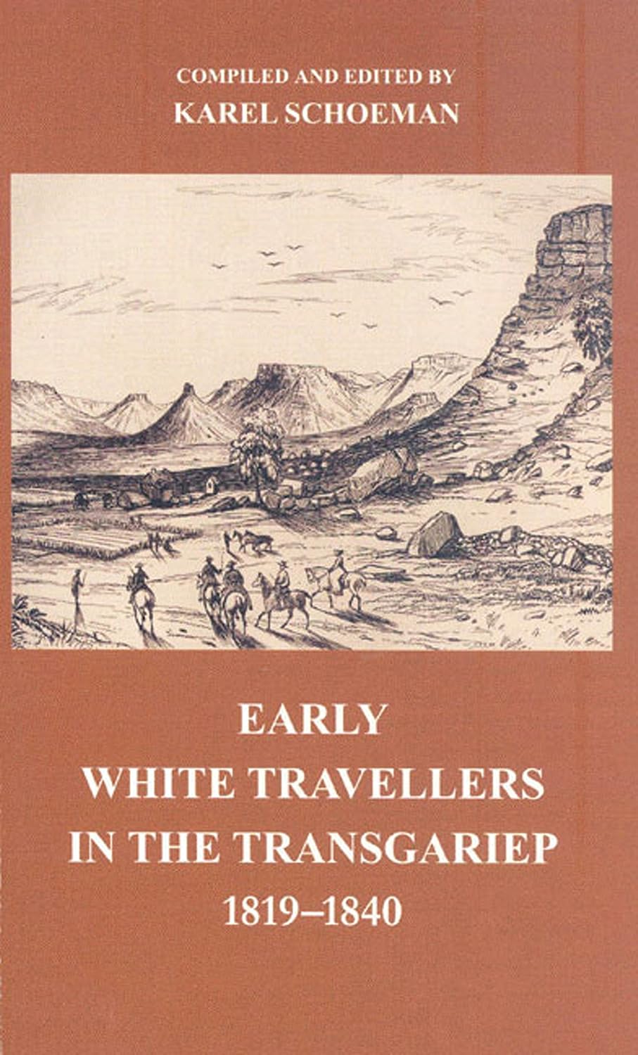 Early White Travellers In The Transgariep, 1819-1840 (Paperback)