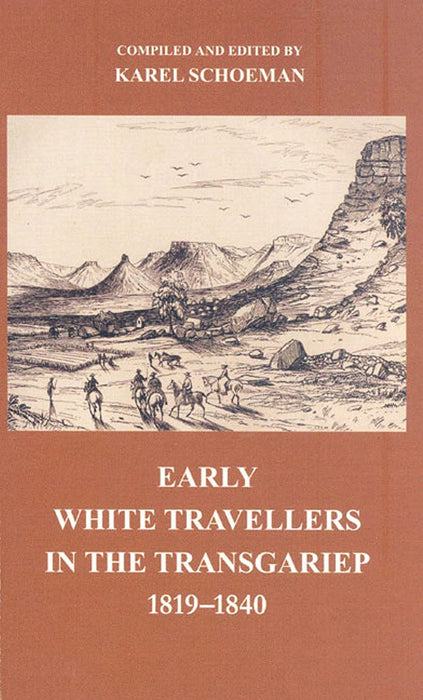 Early White Travellers In The Transgariep, 1819-1840 (Paperback)