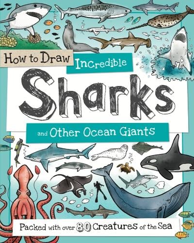 How to Draw Incredible Sharks and other Ocean Giants: How to Draw 4 (Paperback)