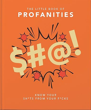 The Little Book of Profanities: Know your Sh*ts from your F*cks (Hardcover)