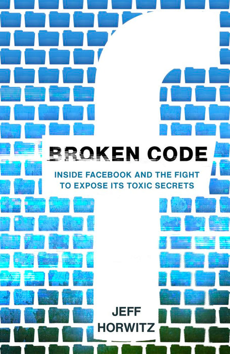 Broken Code: Inside Facebook and the fight to expose its toxic secrets (Trade Paperback)
