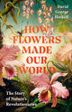 How Flowers Made Our World (Hardcover)