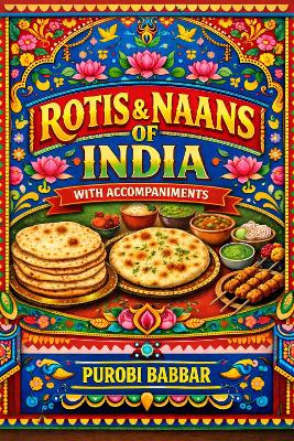 Rotis and Naans of India: With Accompaniments (Hardcover)