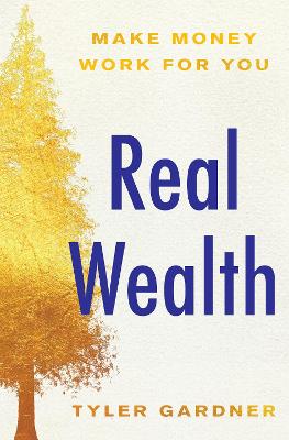 Real Wealth: Make Money Work for You