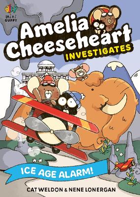 Amelia Cheeseheart Investigates: Ice Age Alarm!