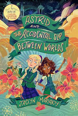 Astrid & the Accidental Slip Between Worlds