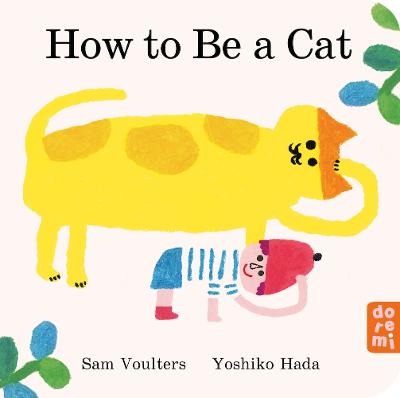 How to Be a Cat (Board Book)
