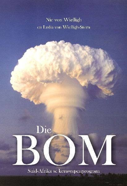 Die Bom: Suid-Afrika se Kernwapenprogram (Paperback)