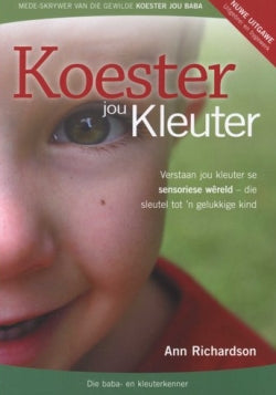 Koester Jou Kleuter: Verstaan Jou Kleuter Se Sensoriese Wereld