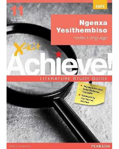 X-Kit Achieve! Literature Study Guide: Literature Study Guide Ngenxa Yesithembiso Grade 11