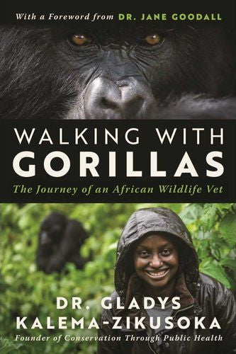 Walking With Gorillas: The Journey Of An African Wildlife Vet (Hardcover)