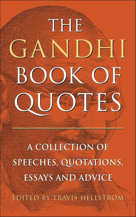 The Gandhi Book of Quotes: A Collection of Speeches, Quotations, Essays and Advice (Hardcover)