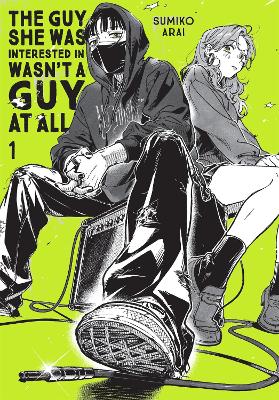 The Guy She Was Interested In Wasn't A Guy At All, Vol. 1 (Paperback)