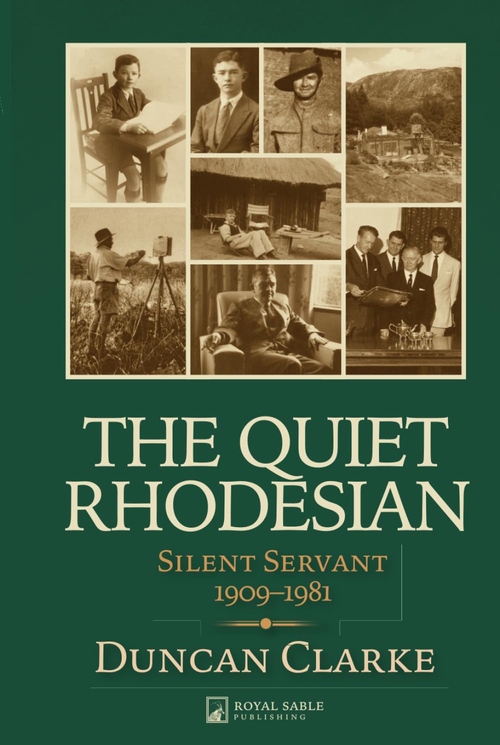 The Quiet Rhodesian: Silent Servant 1909-1981 (Hardcover)