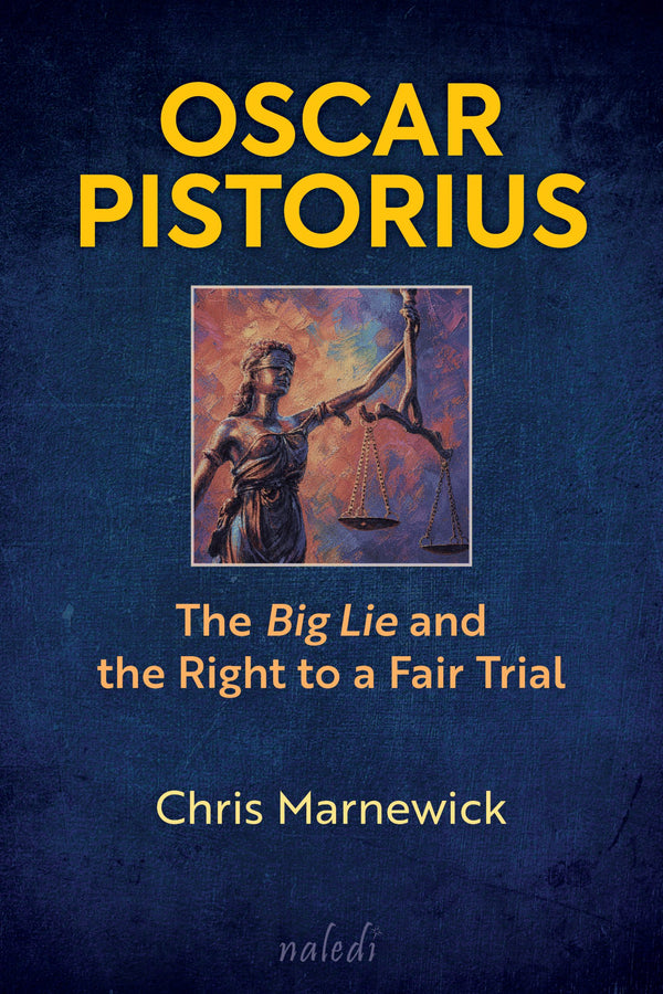 Oscar Pistorius: The Big Lie And The Right To A Fair Trial (Paperback)