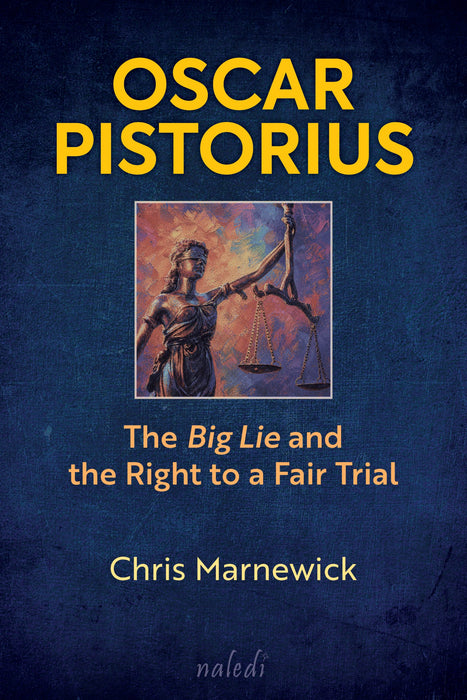 Oscar Pistorius: The Big Lie And The Right To A Fair Trial (Paperback)
