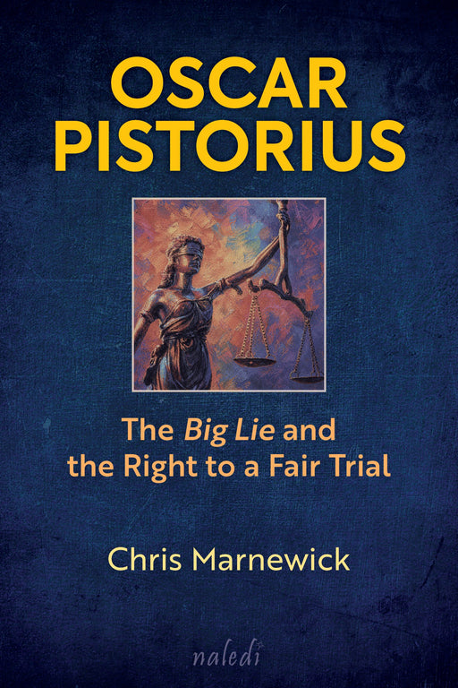 Oscar Pistorius: The Big Lie And The Right To A Fair Trial (Paperback)