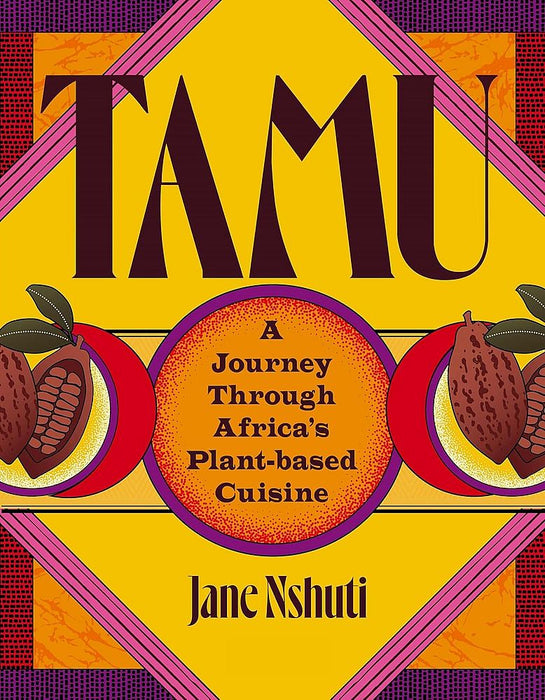 Tamu: A Journey Through Africa's Plant-Based Cuisine (Hardcover)
