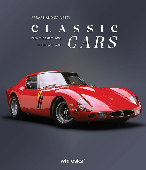 Classic Cars: From the Early 1900s to the Late 1960s (Hardcover)