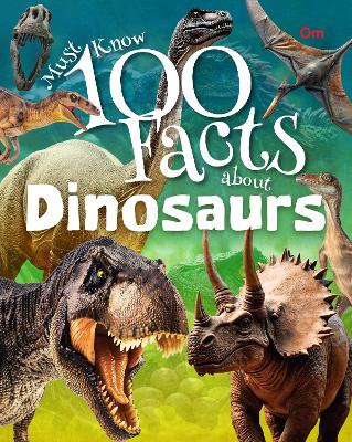 Must Know 100 Facts About Dinosaurs