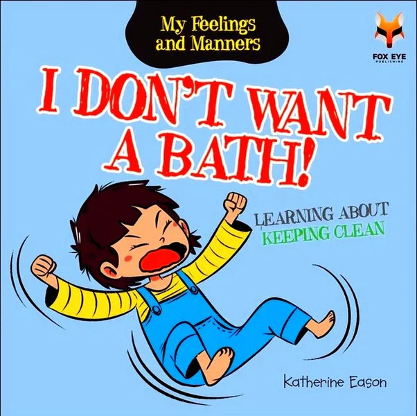 I Don't Want A Bath: Learning About Keeping Clean (Paperback)