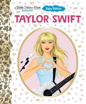 Little Golden Book Biography: Taylor Swift - Baby Edition (Hardcover)