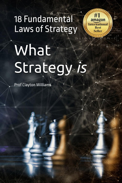 What Strategy Is: The 18 Fundamental Laws Of Strategy (Paperback)