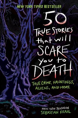 50 True Stories That Will Scare You To Death (Paperback)