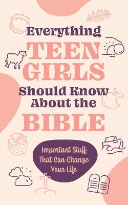 Everything Teen Girls Should Know about the Bible (Paperback)