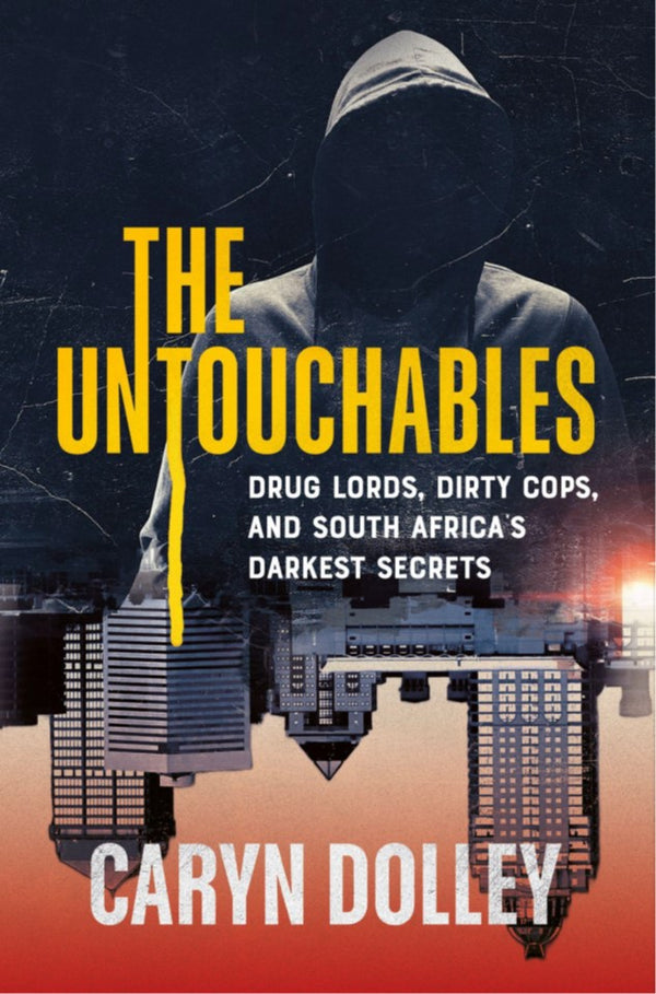 The Untouchables: Drug Lords, Dirty Cops and SA's Darkest Secrets (Trade Paperback)
