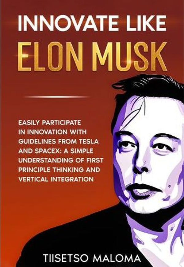 Innovate Like Elon Musk