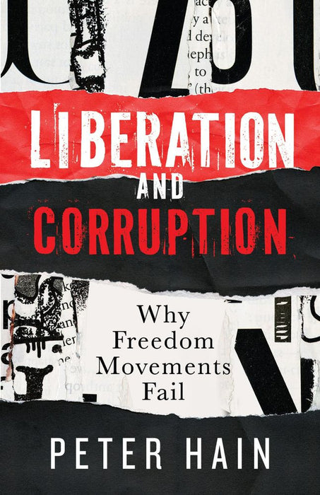 Liberation And Corruption: Why Freedom Movement Fail (Trade Paperback)