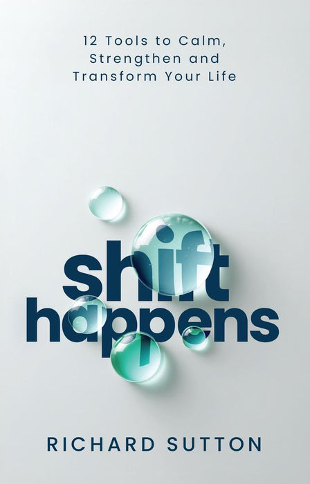 Shift Happens: 12 Tools To Calm, Strengthen And Transform Your Life (Trade Paperback)