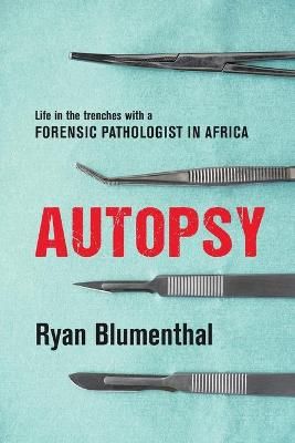 Autopsy: Life in the Trenches With a Forensic Pathologist in Africa (Trade Paperback)