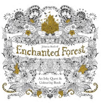 Enchanted Forest: An Inky Quest & Colouring Book