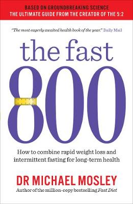 The Fast 800: How to Combine Rapid Weight Loss and Intermittent Fasting for Long-Term Health (Paperback)