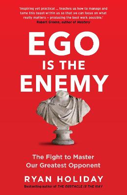 Ego is the Enemy: The Fight to Master Our Greatest Opponent (Paperback)