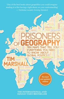 Prisoners of Geography: Ten Maps That Tell You Everything You Need To Know About Global Politics (Paperback)