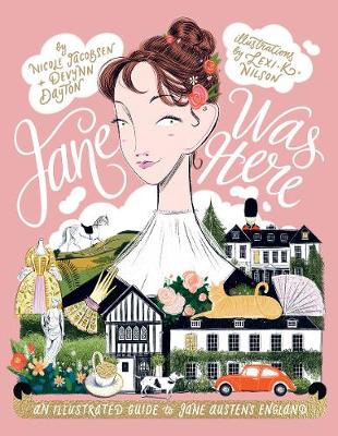 Jane Was Here: An illustrated guide to Jane Austen's England