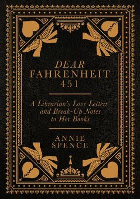 Dear Fahrenheit 451: A Librarian's Love Letters and Break-Up Notes to Her Books