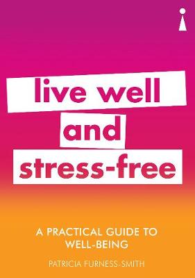 A Practical Guide to Well-being: Live Well & Stress-Free