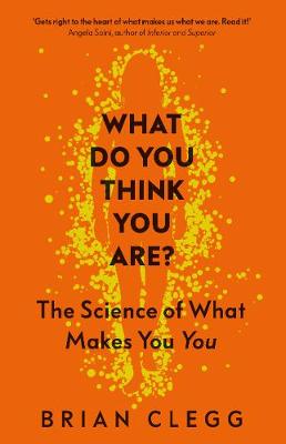 What Do You Think You Are?: The Science of What Makes You You (Hardcover)